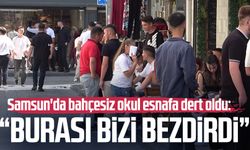 Samsun'da bahçesiz okul esnafa dert oldu: "Burası bizi bezdirdi"