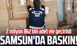 Samsun'da baskın! 2 milyon 862 bin adet ele geçirildi