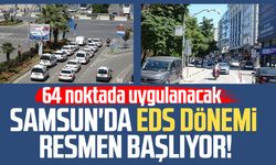 Samsun'da EDS dönemi resmen başlıyor! 64 noktada uygulanacak