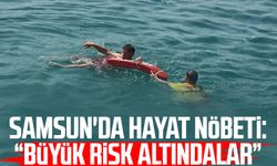 Samsun'da hayat nöbeti: "Büyük risk altındalar"