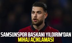 Samsunspor Başkanı Yüksel Yıldırım'dan Enea Mihaj açıklaması