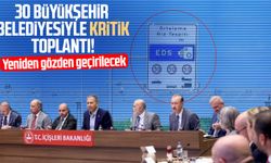 30 büyükşehir belediyesiyle kritik toplantı! Yeniden gözden geçirilecek