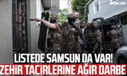 Listede Samsun da var! Zehir tacirlerine ağır darbe