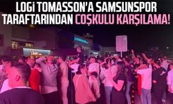 Logi Tomasson'a Samsunspor taraftarından coşkulu karşılama!