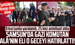 Samsun'da Gazi Komutan Davut Alâ'nın eli, o geceyi hatırlattı!