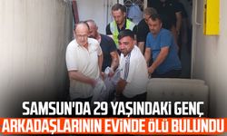 Samsun'da Mustafa Bostan arkadaşlarının evinde ölü bulundu!