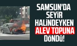 Samsun'da seyir halindeyken alev topuna döndü!