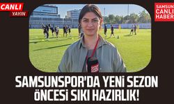Samsunspor'da yeni sezon öncesi sıkı hazırlık! Antrenmandan canlı yayın