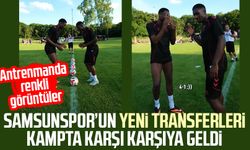 Samsunspor’un yeni transferleri kampta karşı karşıya geldi
