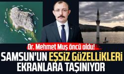 Dr. Mehmet Muş öncü oldu! Samsun'un eşsiz güzellikleri ekranlara taşınıyor