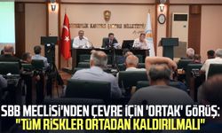SBB Meclisi'nden çevre için 'ortak' görüş: "Tüm riskler ortadan kaldırılmalı"