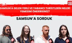 Samsun'a sorduk: Samsun'a gelen yerli ve yabancı turistlerin neleri yemesini önerirsiniz?