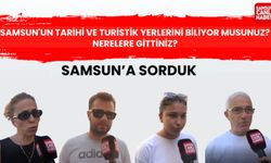 Samsun'a sorduk: Samsun'un tarihi ve turistik yerlerini biliyor musunuz? Nerelere gittiniz?