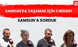 Samsun'a sorduk: Samsun'da yaşamak için 3 neden?
