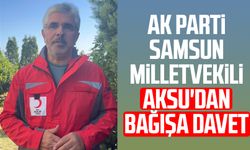 AK Parti Samsun Milletvekili Ersan Aksu'dan bağışa davet