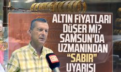Altın fiyatları düşer mi? Samsun'da uzmanından "sabır" uyarısı