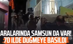 Aralarında Samsun da var! 70 ilde düğmeye basıldı
