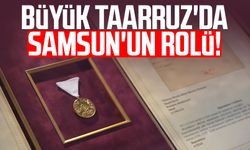 Büyük Taarruz'da Samsun'un rolü!