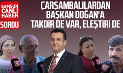 Çarşambalılardan Başkan Halit Doğan'a takdir de var, eleştiri de