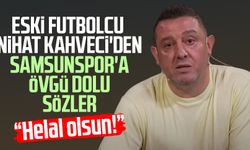 Eski futbolcu Nihat Kahveci'den Samsunspor'a övgü dolu sözler