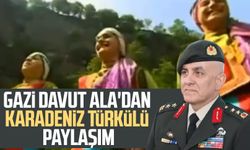 Gazi Davut Ala'dan Karadeniz türkülü paylaşım