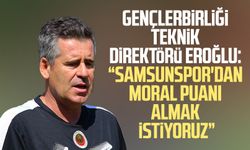 Gençlerbirliği TD Hüseyin Eroğlu: "Samsunspor'dan moral puanı almak istiyoruz"