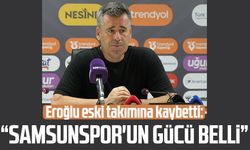 Hüseyin Eroğlu eski takımına kaybetti: "Samsunspor'un gücü belli"