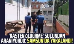 'Kasten öldürme' suçundan aranıyordu: Samsun Kavak'ta yakalandı!