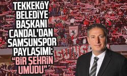 Tekkeköy Belediye Başkanı Mustafa Candal'dan Samsunspor paylaşımı