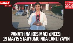 Samsunspor - Panathinaikos maçı öncesi 19 Mayıs Stadyumu'ndan canlı yayın