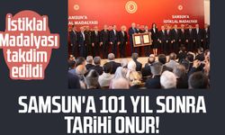 Samsun'a 101 yıl sonra tarihi onur! İstiklal Madalyası takdim edildi