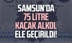 Samsun’da 75 litre kaçak alkol ele geçirildi!