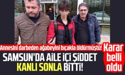 Samsun'da annesini darbeden ağabeyini bıçakla öldürmüştü! Karar belli oldu