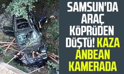 Samsun'da araç köprüden düştü! Kaza anbean kamerada