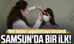 Samsun'da bir ilk! Yeni tedavi uygulanmaya başlandı