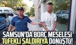 Samsun'da borç meselesi tüfekli saldırıya dönüştü!