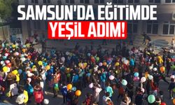 Samsun'da eğitimde yeşil adım!
