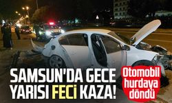 Samsun'da gece yarısı feci kaza!