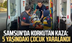 Samsun'da korkutan kaza: 5 yaşındaki çocuk yaralandı