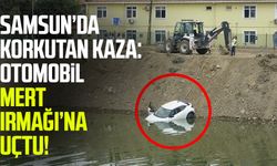 Samsun’da korkutan kaza: Otomobil Mert Irmağı’na uçtu!