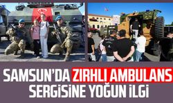 Samsun’da zırhlı ambulans sergisine yoğun ilgi