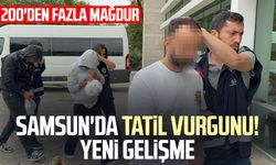Samsun'da tatil vurgunu! 200'den fazla mağdur: Yeni gelişme