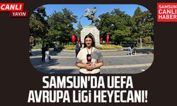 Samsun'da UEFA Avrupa Ligi heyecanı!