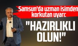 Samsun'da Prof. Dr. Yusuf Demir’den korkutan uyarı: "Hazırlıklı olun!"