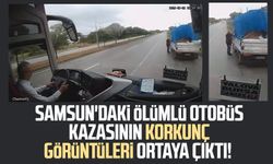 Samsun'daki ölümlü otobüs kazasının korkunç görüntüleri ortaya çıktı!