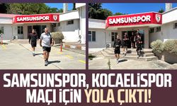 Samsunspor, Kocaelispor maçı için yola çıktı!