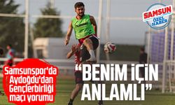 Samsunspor'da Soner Aydoğdu'dan Gençlerbirliği maçı yorumu: "Benim için anlamlı"