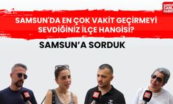 Samsun'a sorduk: Samsun'da en çok vakit geçirmeyi sevdiğiniz ilçe hangisi?