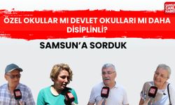 Samsun'a sorduk: Özel okullar mı devlet okulları mı daha disiplinli?