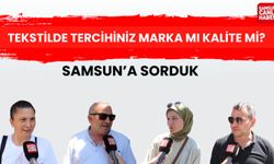 Samsun'a sorduk: Tekstilde tercihiniz marka mı kalite mi?